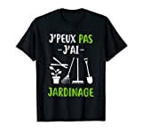 J'Peux Pas J'ai Jardinage Cadeau Jardinage Jardinier Humour T-Shirt