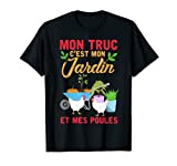 Mon Truc c'est mon jardin et mes poules drôle jardinier T-Shirt